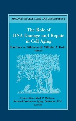 The Role of DNA Damage and Repair in Cell Aging: Volume 4 by Gilchrest, B. a.