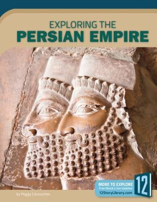 Exploring the Persian Empire by Caravantes, Peggy