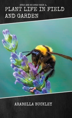 Plant Life in Field and Garden by Buckley, Arabella