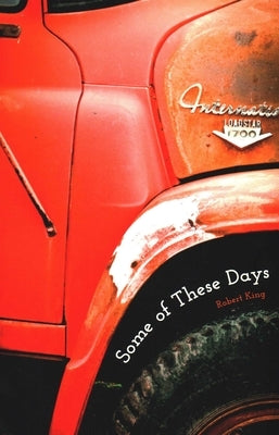 Some of These Days by King, Robert W.