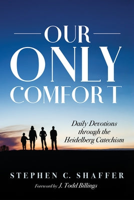 Our Only Comfort by Shaffer, Stephen C.