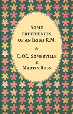 Some experiences of an Irish R.M. by Somerville, E. C.