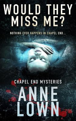 Would They Miss Me? by Lown, Anne