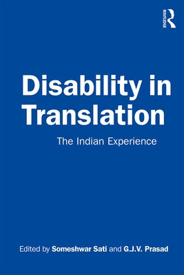 Disability in Translation: The Indian Experience by Sati, Someshwar