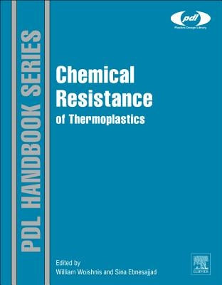 Chemical Resistance of Thermoplastics by Woishnis, William