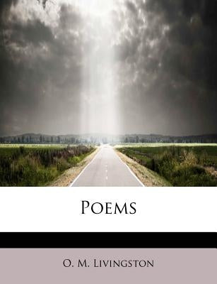 Poems by Livingston, O. M.