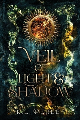Veil of Light and Shadow by Perley, K. L.