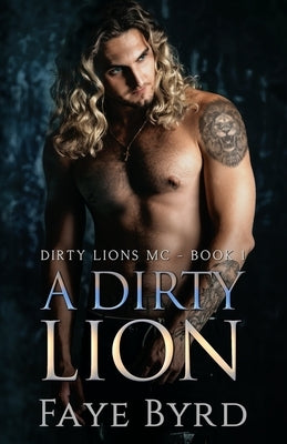 A Dirty Lion by Byrd, Faye