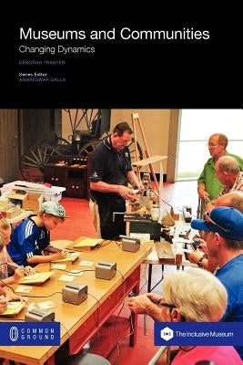 Museums and Communities: Changing Dynamics by Tranter, Deborah
