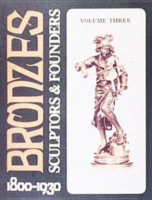 Bronzes: Sculptors & Founders 1800-1930 by Berman, Harold