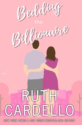 Bedding the Billionaire (Book 3) (Legacy Collection) by Cardello, Ruth A.