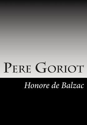 Pere Goriot by De Balzac, Honore