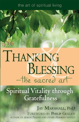 Thanking & Blessing--The Sacred Art: Spiritual Vitality Through Gratefullness by Marshal, Jay