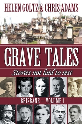 Grave Tales: Brisbane Vol. 1 by Goltz, Helen