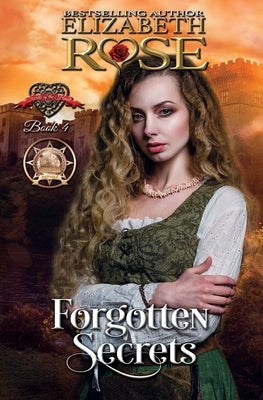 Forgotten Secrets by Rose, Elizabeth