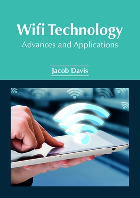 Wifi Technology: Advances and Applications by Davis, Jacob