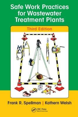 Safe Work Practices for Wastewater Treatment Plants by Spellman, Frank R.