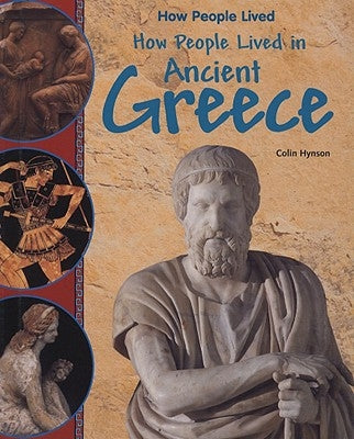How People Lived in Ancient Greece by Hynson, Colin