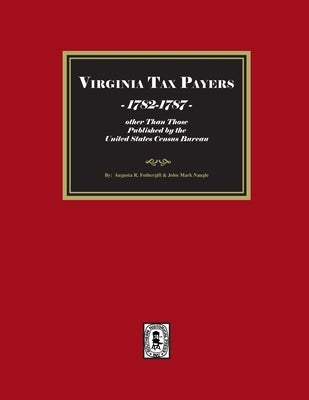 Virginia Tax Payers, 1782-1787 by Fothergill, Augusta R.