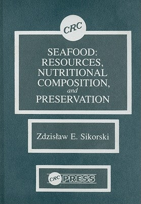 Seafood: Resources, Nutritional Composition, and Preservation by Sikorski, Zdzislaw E.