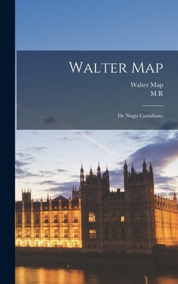Walter Map: De Nugis Curialium; by Map, Walter