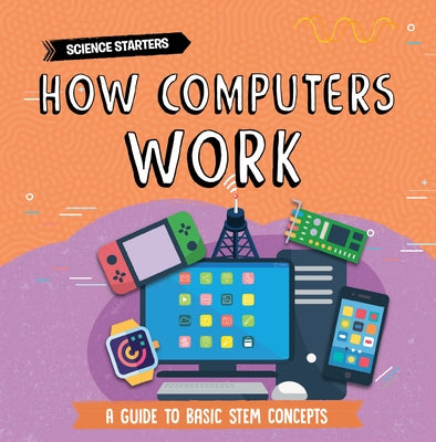 How Computers Work by Dickmann, Nancy