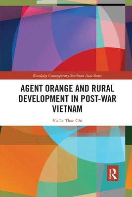 Agent Orange and Rural Development in Post-War Vietnam by Thao Chi, Vu Le