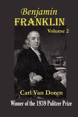 Benjamin Franklin, Volume 2. by Van Doren, Carl