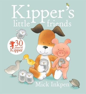 Kipper's Little Friends by Inkpen, Mick