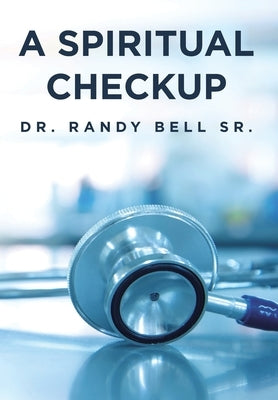A Spiritual Checkup by Bell, Randy, Sr.