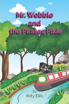 Mr Wobble and the Pirates Pixie by Ellis, Kitty