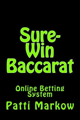 Sure-Win Baccarat: Online Betting System by Markow, Patti