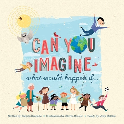 Can You Imagine: What Would Happen If... by Cannalte, Pamela