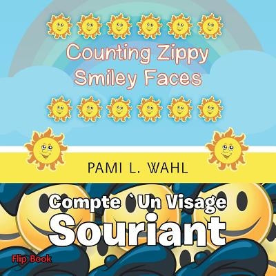 Counting Zippy Smiley Faces/COMPTE `UN VISAGE SOURIANT by Wahl, Pami L.