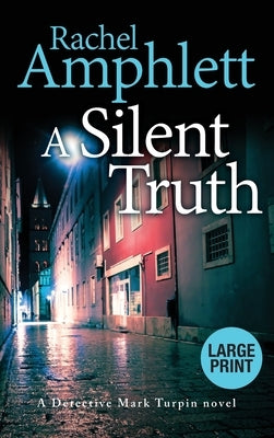 A Silent Truth: A Detective Mark Turpin murder mystery by Amphlett, Rachel