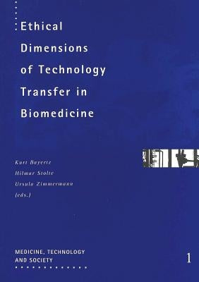 Ethical Dimensions of Technology Transfer in Biomedicine by Gesellschaft Für Innovation Und