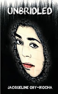 Unbridled by Oby-Ikocha, Jacqueline C.