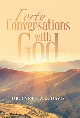 Forty Conversations with God by Davis, Cynthia D.