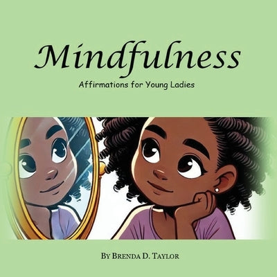 Mindfulness: Affirmations for Young Ladies by Taylor, Brenda D.
