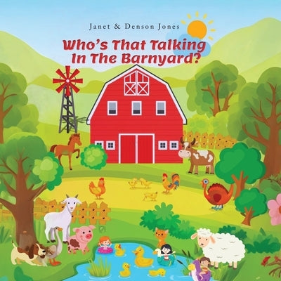 Who's That Talking in the Barnyard? by Jones, Denson