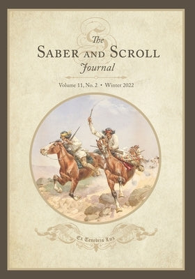 The Saber and Scroll Journal: Volume 11, Number 2, Winter 2022 by Ballard, Jeffrey