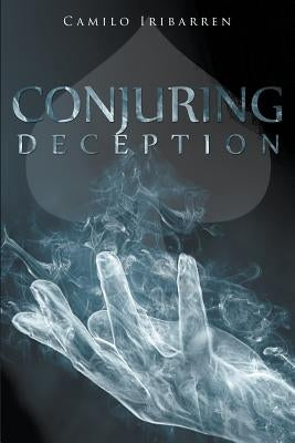 Conjuring Deception by Iribarren, Camilo