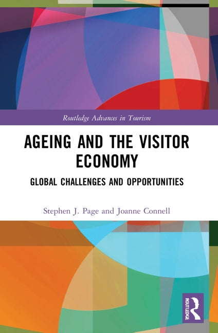 Ageing and the Visitor Economy: Global Challenges and Opportunities by Page, Stephen J.