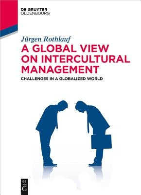A Global View on Intercultural Management: Challenges in a Globalized World by Rothlauf, Jürgen