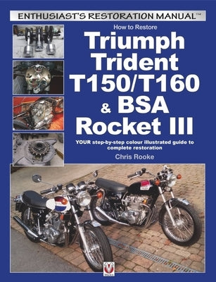 How to Restore Triumph Trident T150/T160 & BSA Rocket III by Rooke, Chris