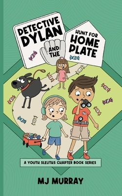 Detective Dylan and the Hunt for Home Plate by Murray, Mj