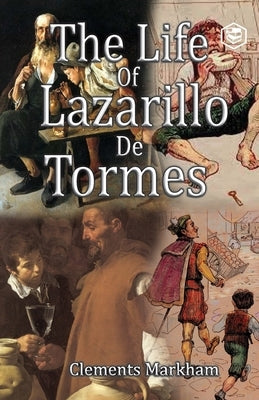 The Life of Lazarillo de Tormes by R, Clements Markham