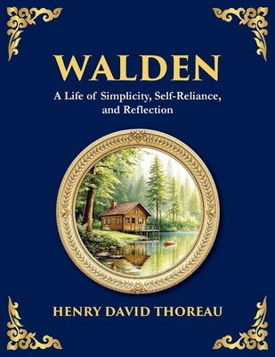 Walden: A Life of Simplicity, Nature, and Self-Discovery (Large Print Deluxe Edition For Easy Reading) by Thoreau, Henry David