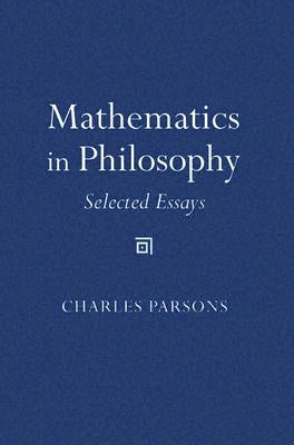 Mathematics in Philosophy: Selected Essays by Parsons, Charles D.
