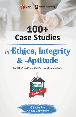 100+ Case Studies in Ethics, Integrity and Aptitude by Rao, G. Subba